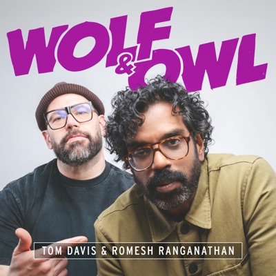 Wolf & Owl with Romesh Ranganathan and Tom Davis Wolf & Owl with Romesh Ranganathan and Tom Davis