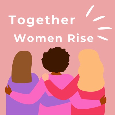 Together Women Rise Together Women Rise