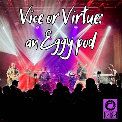Vice or Virtue: an Eggy pod