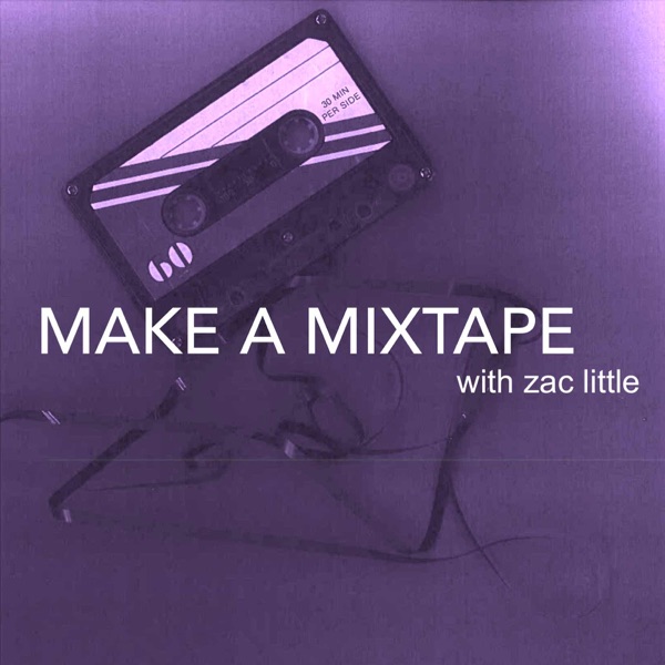 Make a Mixtape with Zac Little