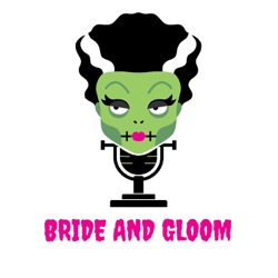 Bride and Gloom Podcast