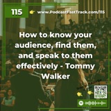 How to know your audience, find them, and speak to them effectively - Tommy Walker