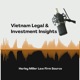Vietnam Legal & Investment Insights