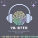 1% BTTR - The Daily Improvement Podcast