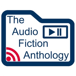 The Audio Fiction Anthology: A Cambridge Geek Podcast