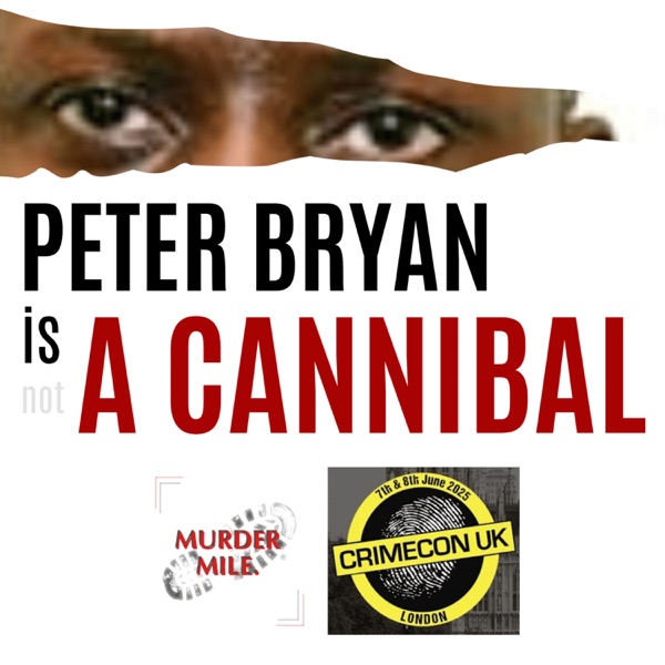 CrimeConversations 2025 - Is Peter Bryan a Cannibal? (with Murder Mile UK True Crime) photo