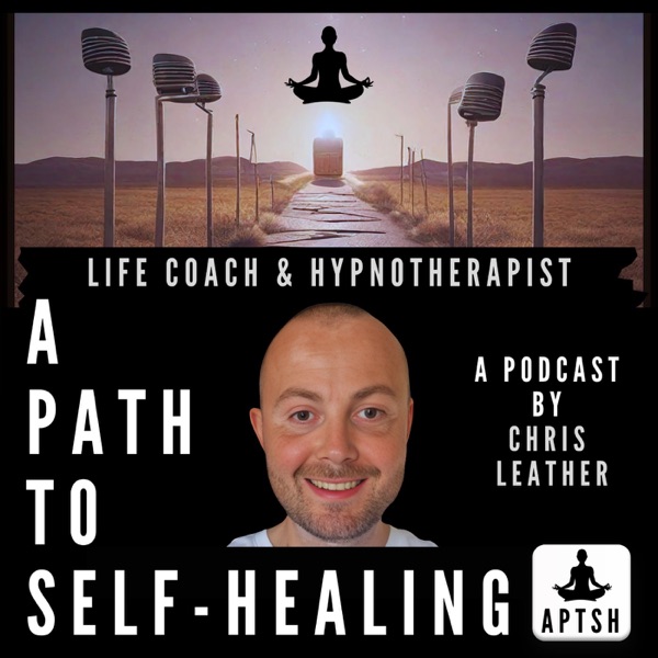 A Path to Self-Healing with Chris Leather