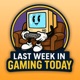 Last Week In Gaming Today