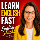 Podcast artwork for Learn English Fast! English Snacks with Amber - Short Lessons to Speak English Like a Native by English Snacks