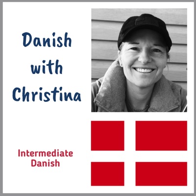 Danish with Christina - intermediate Danish language podcast Danish with Christina - intermediate Danish language podcast