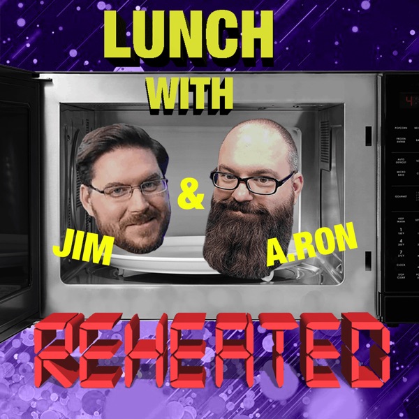 Lunch with Jim & A.Ron: Reheated