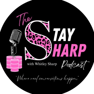 The Stay Sharp Podcast:Whitley Sharp