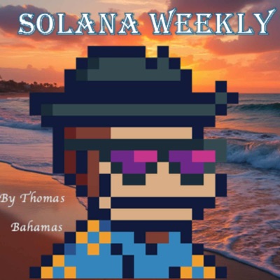 Solana Weekly Solana Weekly