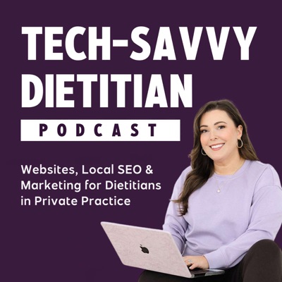 Tech Savvy Dietitian: Websites, Local SEO & Marketing for Dietitians in Private Practice
