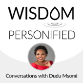 Wisdom Personified - Conversations with Dudu Msomi