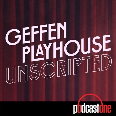 Geffen Playhouse Unscripted Geffen Playhouse Unscripted