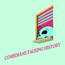 Comedians Talking History