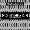 451 MHz - Quatro cinco um