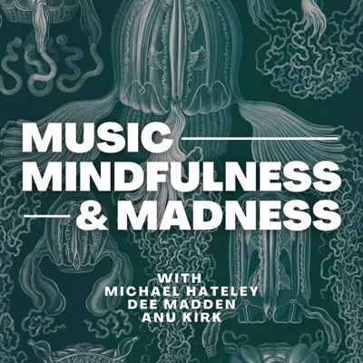 Music, Mindfulness, & Madness