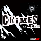 CRIMES EN MONTAGNE • Histoires Vraies