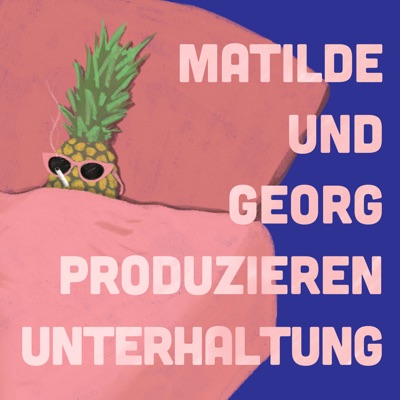 Matilde und Georg produzieren Unterhaltung Matilde und Georg produzieren Unterhaltung