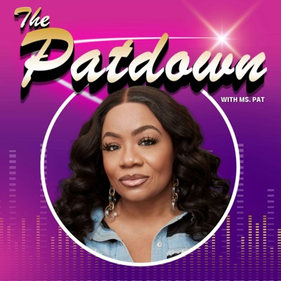 The Patdown with Ms. Pat:Ms. Pat