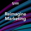 Reimagine Marketing: A podcast from SAS