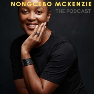 Nongcebo McKenzie: The Podcast