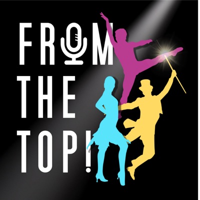 From The Top! A Musical Theatre Podcast From The Top! A Musical Theatre Podcast
