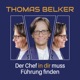 Thomas Belker - Der Chef in Dir muss Führung finden