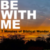 Be With Me: 7 Minutes of Biblical Wonder - Michael Smith