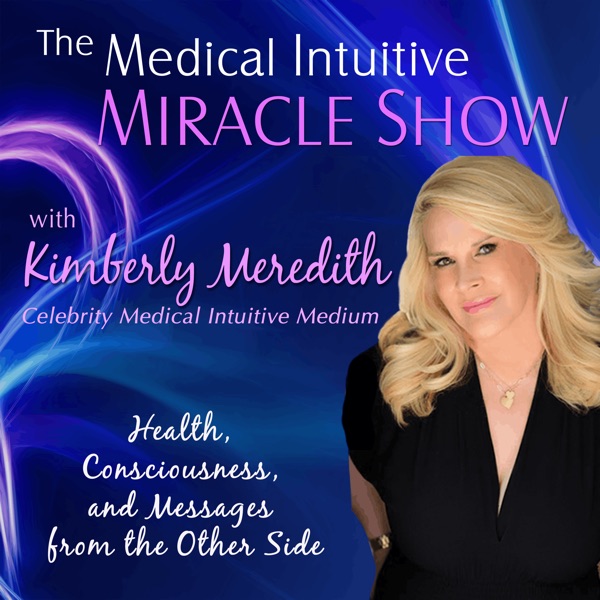 The Medical Intuitive Miracle Show with Kimberly Meredith Image