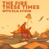 The Fire These Times