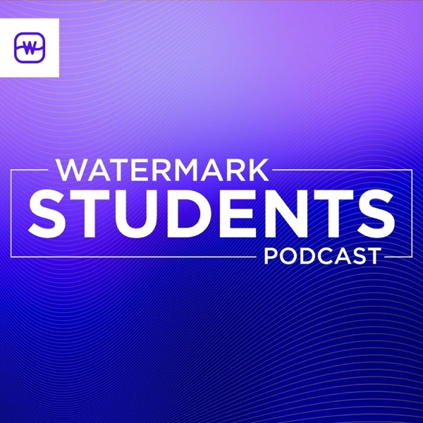 Watermark Students Podcast