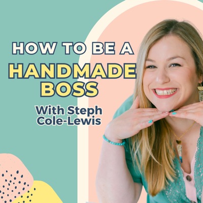 How To Be A Handmade Boss:Steph Cole-Lewis