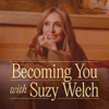 Becoming You with Suzy Welch - Suzy Welch