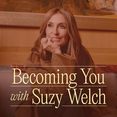 Becoming You with Suzy Welch:Suzy Welch
