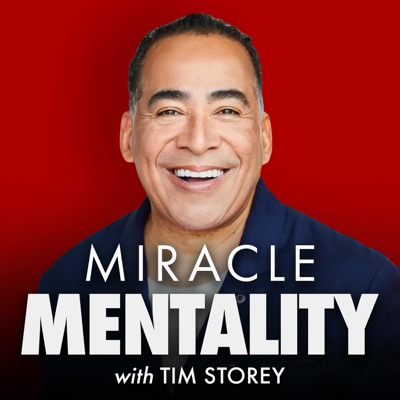 Miracle Mentality with Tim Storey (Motivation, Self Help, and Mental Health):Tim Storey