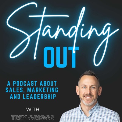 Standing Out: A Podcast About Sales, Marketing and Leadership