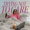 Trying Not to Care - Ashley Corbo