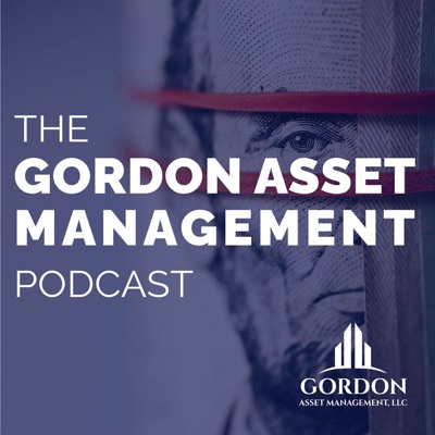 The Gordon Asset Management Podcast