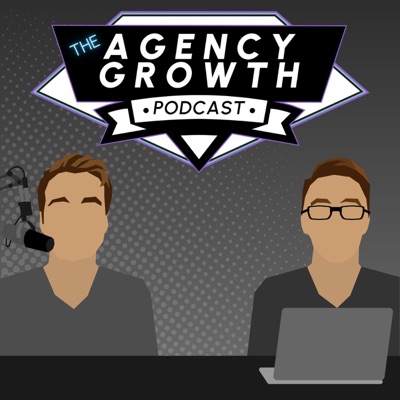 The Agency Growth Podcast The Agency Growth Podcast