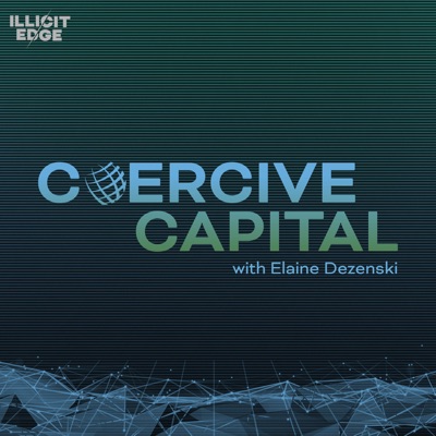 Coercive Capital with Elaine Dezenski