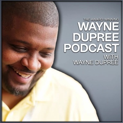 Wayne Dupree Podcast:Wayne Dupree