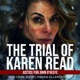 The Trial of Karen Read: Boyfriend Cop Murder Trial – MA v. Karen Read Day 20 Part 4