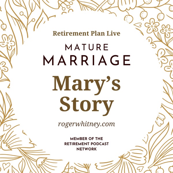 Retirement Plan Live: Mature Marriage - Mary’s Story photo