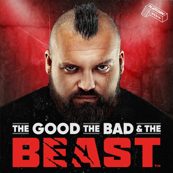 The Good, The Bad & The Beast