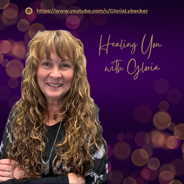 Healing You with Gloria Lybecker