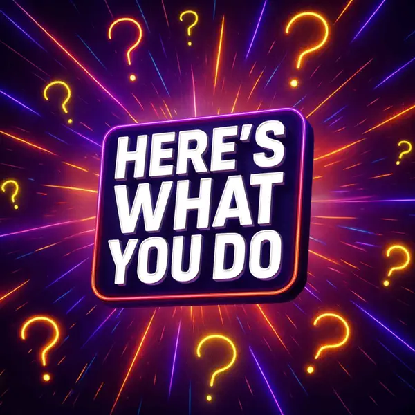 Here's What You Do