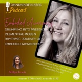 Drumming into Presence: Clementine Moss's Rhythmic Journey of Embodied Awareness (Epi # 133)